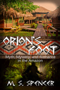 Orion's Foot: Myth, Mystery, and Romance in the Amazon image 0
