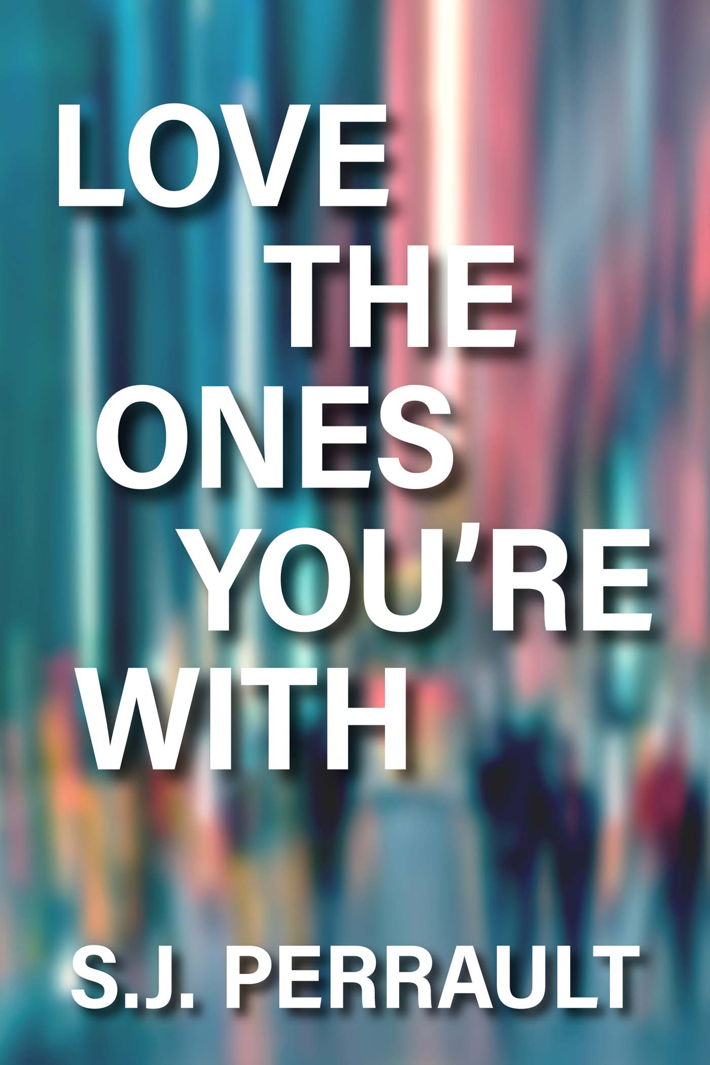Love the Ones You’re With